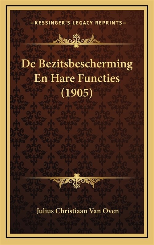 de Bezitsbescherming En Hare Functies (1905) (Hardcover)