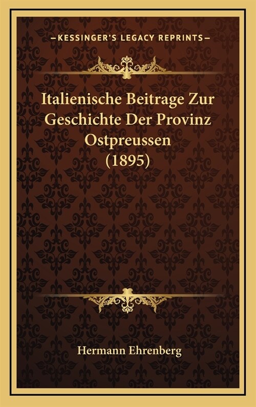 Italienische Beitrage Zur Geschichte Der Provinz Ostpreussen (1895) (Hardcover)