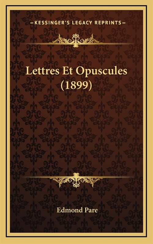 Lettres Et Opuscules (1899) (Hardcover)