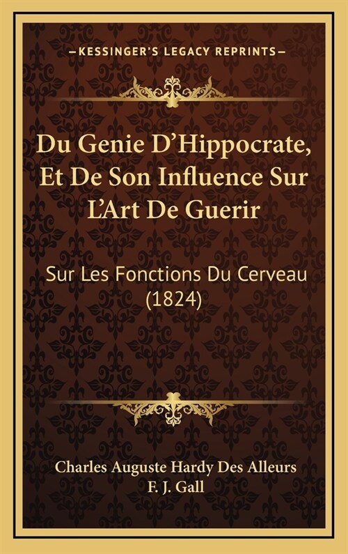 Du Genie DHippocrate, Et de Son Influence Sur LArt de Guerir: Sur Les Fonctions Du Cerveau (1824) (Hardcover)