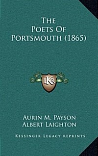 The Poets of Portsmouth (1865) (Hardcover)