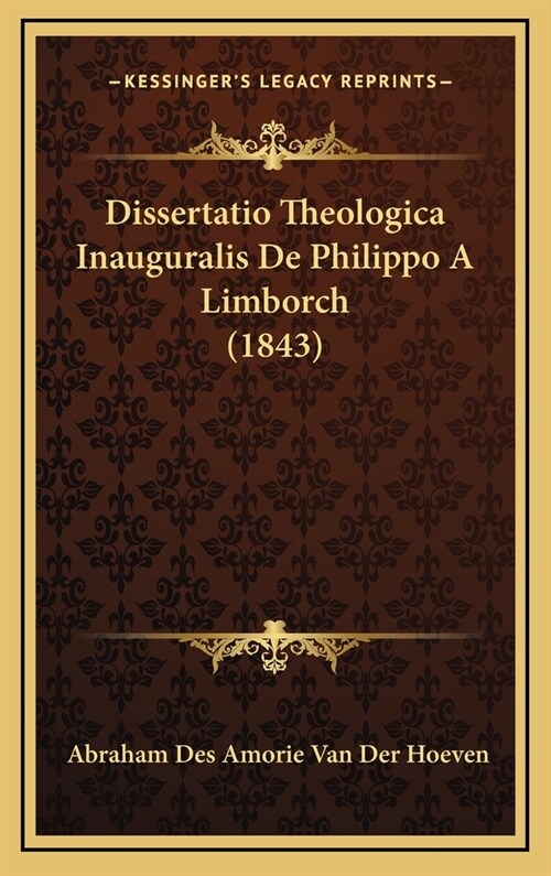 Dissertatio Theologica Inauguralis de Philippo a Limborch (1843) (Hardcover)