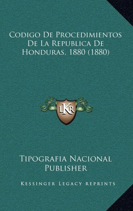 Codigo de Procedimientos de La Republica de Honduras, 1880 (1880) (Hardcover)