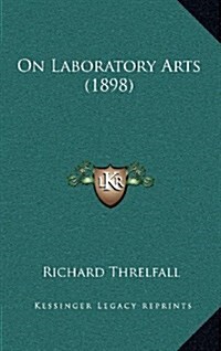 On Laboratory Arts (1898) (Hardcover)