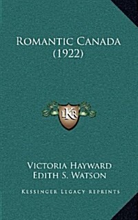Romantic Canada (1922) (Hardcover)