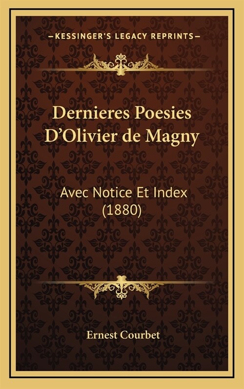 Dernieres Poesies DOlivier de Magny: Avec Notice Et Index (1880) (Hardcover)