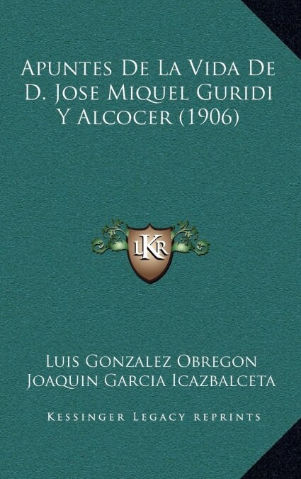 Apuntes de La Vida de D. Jose Miquel Guridi y Alcocer (1906) (Hardcover)