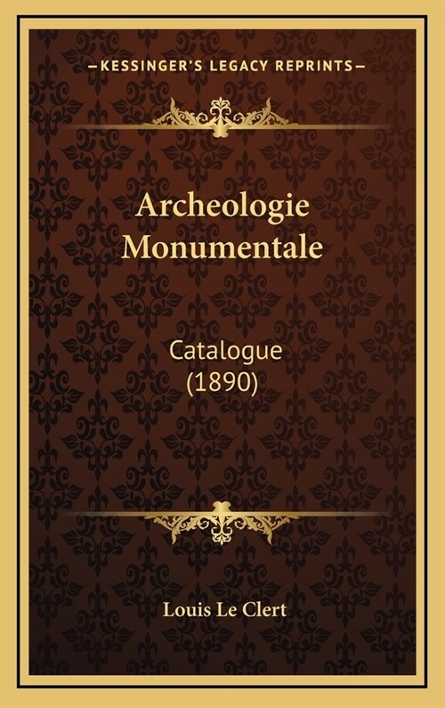Archeologie Monumentale: Catalogue (1890) (Hardcover)