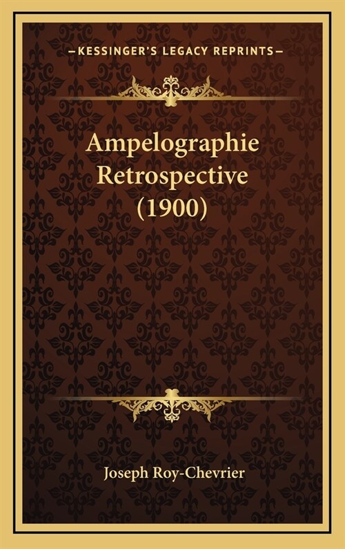 Ampelographie Retrospective (1900) (Hardcover)