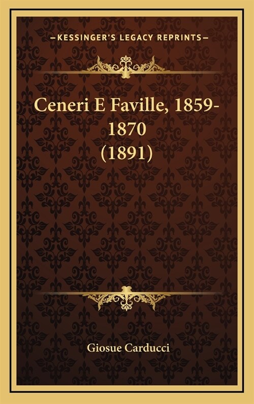 Ceneri E Faville, 1859-1870 (1891) (Hardcover)