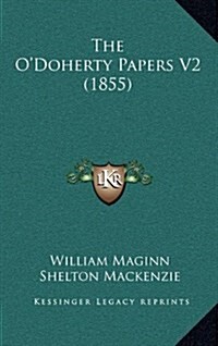 The ODoherty Papers V2 (1855) (Hardcover)