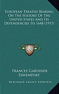 European Treaties Bearing on the History of the United States and Its Dependencies to 1648 (1917) (Hardcover)