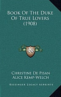 Book of the Duke of True Lovers (1908) (Hardcover)