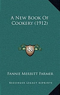 A New Book of Cookery (1912) (Hardcover)