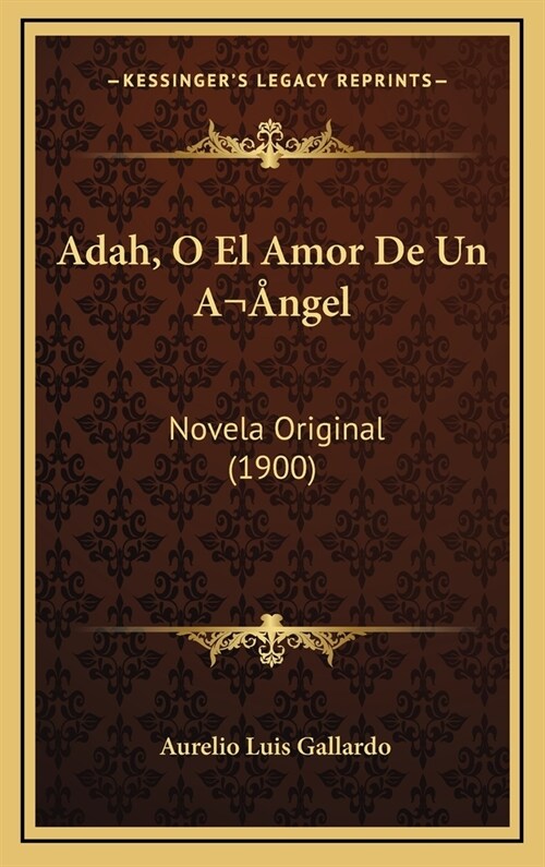 Adah, O El Amor De Un A ngel: Novela Original (1900) (Hardcover)