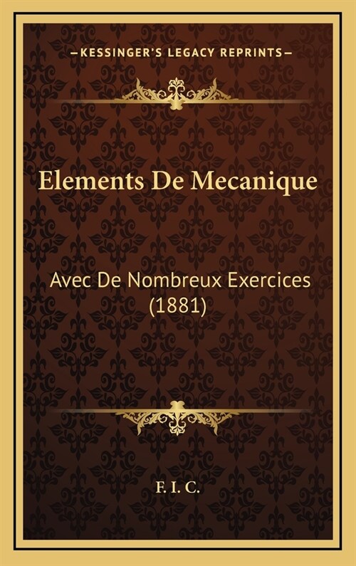 Elements de Mecanique: Avec de Nombreux Exercices (1881) (Hardcover)