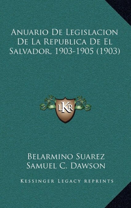Anuario de Legislacion de La Republica de El Salvador, 1903-1905 (1903) (Hardcover)