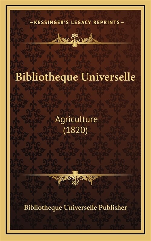 Bibliotheque Universelle: Agriculture (1820) (Hardcover)