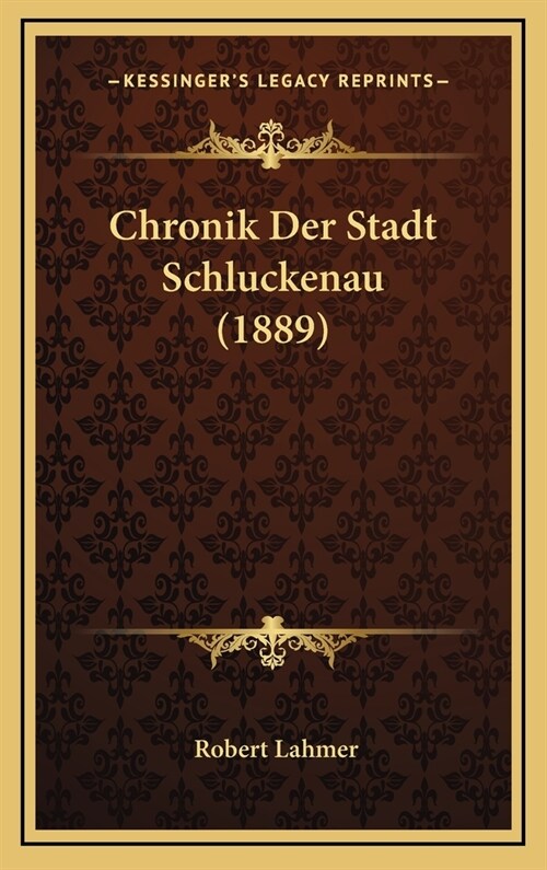 Chronik Der Stadt Schluckenau (1889) (Hardcover)