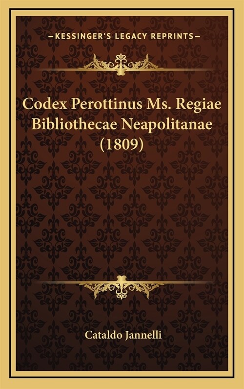 Codex Perottinus Ms. Regiae Bibliothecae Neapolitanae (1809) (Hardcover)