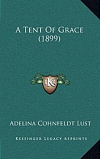 A Tent of Grace (1899) (Hardcover)