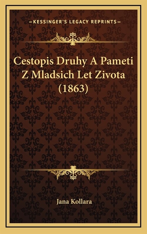 Cestopis Druhy a Pameti Z Mladsich Let Zivota (1863) (Hardcover)