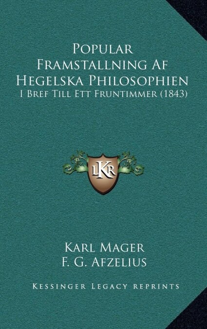 Popular Framstallning AF Hegelska Philosophien: I Bref Till Ett Fruntimmer (1843) (Hardcover)