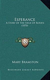 Esperance: A Story of the Siege of Rouen (1870) (Hardcover)