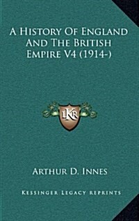 A History of England and the British Empire V4 (1914-) (Hardcover)