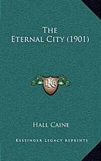 The Eternal City (1901) (Hardcover)