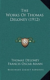 The Works of Thomas Deloney (1912) (Hardcover)