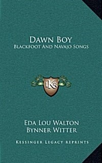 Dawn Boy: Blackfoot and Navajo Songs (Hardcover)
