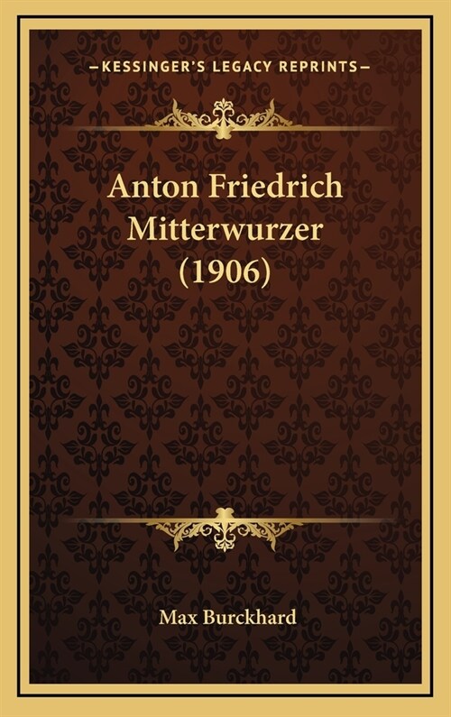 Anton Friedrich Mitterwurzer (1906) (Hardcover)