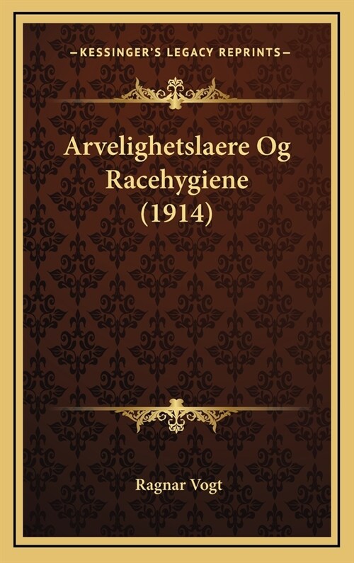 Arvelighetslaere Og Racehygiene (1914) (Hardcover)