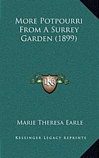 More Potpourri from a Surrey Garden (1899) (Hardcover)