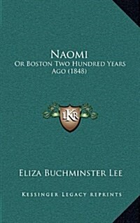 Naomi: Or Boston Two Hundred Years Ago (1848) (Hardcover)