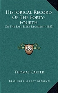 Historical Record of the Forty-Fourth: Or the East Essex Regiment (1887) (Hardcover)