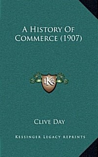 A History of Commerce (1907) (Hardcover)