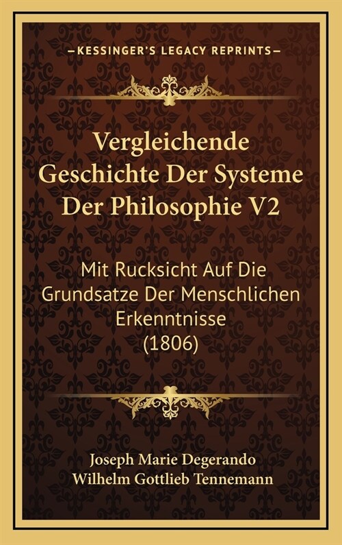 Vergleichende Geschichte Der Systeme Der Philosophie V2: Mit Rucksicht Auf Die Grundsatze Der Menschlichen Erkenntnisse (1806) (Hardcover)