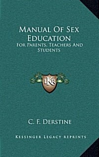 Manual of Sex Education: For Parents, Teachers and Students (Hardcover)