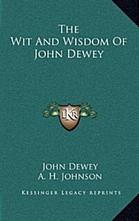 The Wit and Wisdom of John Dewey (Hardcover)