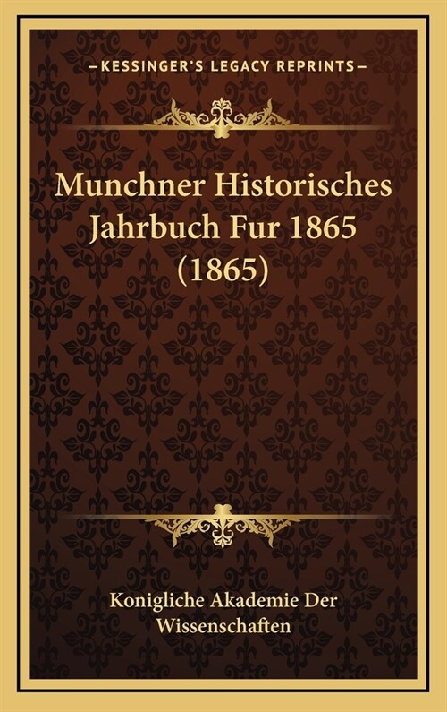 Munchner Historisches Jahrbuch Fur 1865 (1865) (Hardcover)