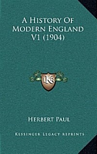 A History of Modern England V1 (1904) (Hardcover)