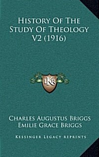 History of the Study of Theology V2 (1916) (Hardcover)