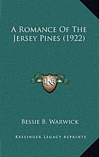 A Romance of the Jersey Pines (1922) (Hardcover)