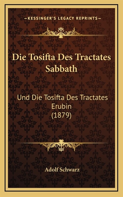Die Tosifta Des Tractates Sabbath: Und Die Tosifta Des Tractates Erubin (1879) (Hardcover)