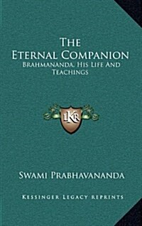 The Eternal Companion: Brahmananda, His Life and Teachings (Hardcover)