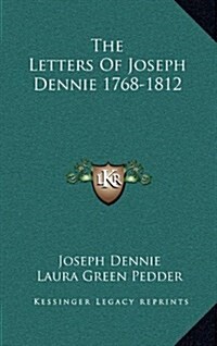 The Letters of Joseph Dennie 1768-1812 (Hardcover)