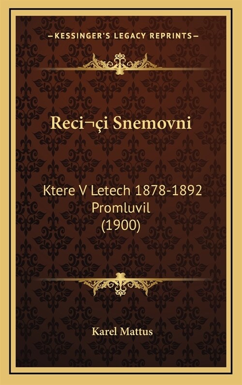 Recii Snemovni: Ktere V Letech 1878-1892 Promluvil (1900) (Hardcover)