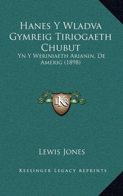 Hanes y Wladva Gymreig Tiriogaeth Chubut: Yn y Weriniaeth Arianin, de Amerig (1898) (Hardcover)